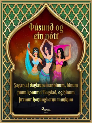 cover image of Sagan af daglaunamanninum, hinum fimm konum í Bagdad, og hinum þremur konungbornu munkum (Þúsund og ein nótt 29)